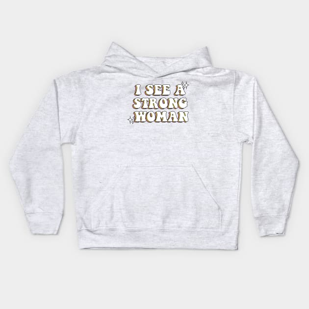 I See a Strong Woman Kids Hoodie by ButterflyX